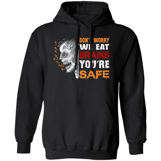 Don't Worry We Eat Brains, You're Safe, Horror Zombie Pullover Hoodie