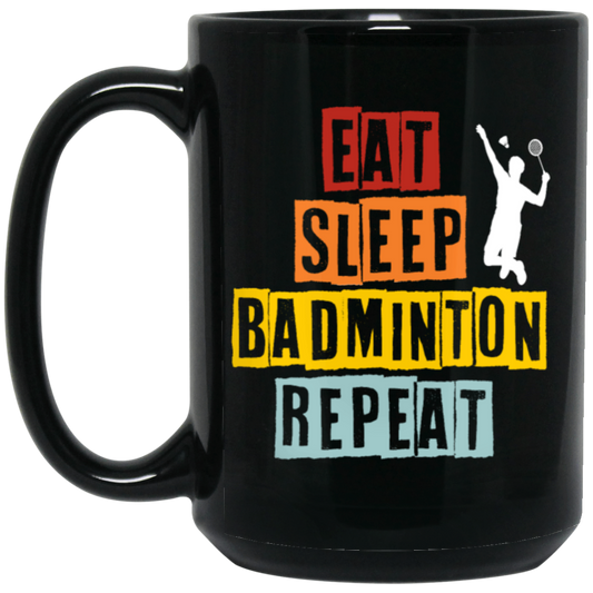 Eat Sleep Badminton Repeat, Love Badminton, Best Sport Is Badminton Black Mug