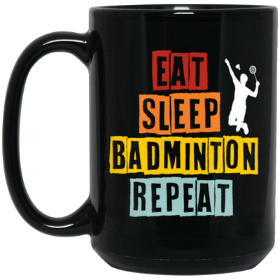 Eat Sleep Badminton Repeat, Love Badminton, Best Sport Is Badminton Black Mug