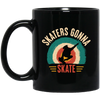 Skaters Gonna Skate, Retro Skate, Skating Vintage Black Mug