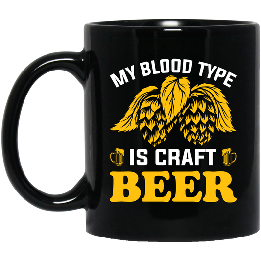 My Blood Type Is Craft Beer, Beer In My Blood Black Mug