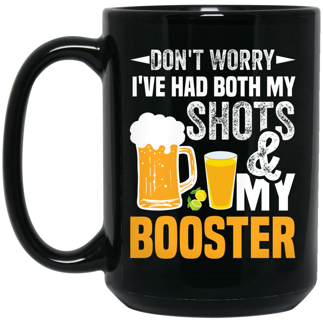 Don't Worry I've Had Both My Shots And My Booster, Beer Day Black Mug