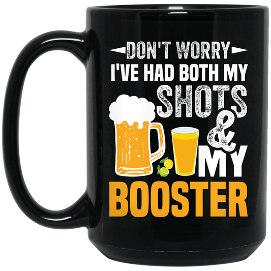 Don't Worry I've Had Both My Shots And My Booster, Beer Day Black Mug