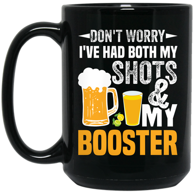 Don't Worry I've Had Both My Shots And My Booster, Beer Day Black Mug