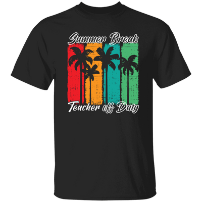 Love Summer, Summer Break Teacher Off Duty For Teachers Gifts Unisex T-Shirt