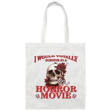 Horror Movie, I Would Totally Survive In A Horror Movie Canvas Tote Bag
