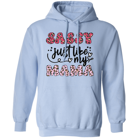 Sassy Just Like My Mama, Mother Leopard Pullover Hoodie