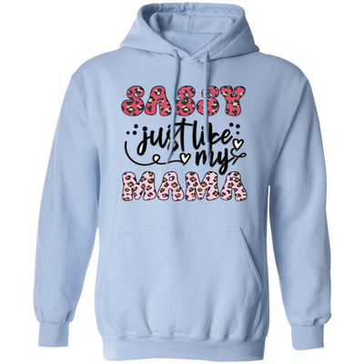 Sassy Just Like My Mama, Mother Leopard Pullover Hoodie