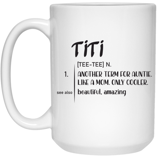 Another Term For Auntie, Like A Mom, Only Cooler, Beautiful Titi White Mug