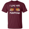 I Like Her Pumpkins, Sexy Girl, Trendy Halloween, Like Her Boobs Unisex T-Shirt