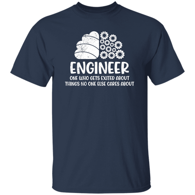 Engineer One Who Gets Exited About Things No One Else Cares About Unisex T-Shirt