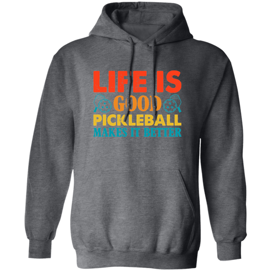 Life Is Good, Pickleball Makes It Better, Retro Pickleball Pullover Hoodie