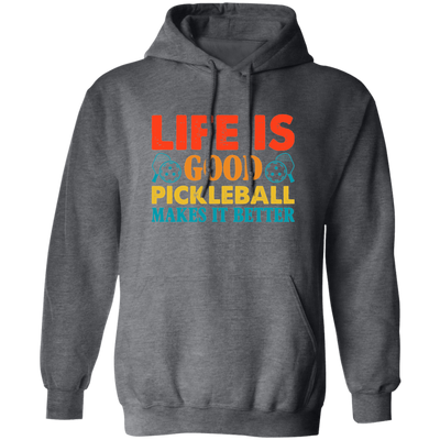 Life Is Good, Pickleball Makes It Better, Retro Pickleball Pullover Hoodie