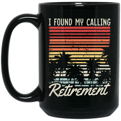 I Found My Calling Retirement, Retired Gift, Love Retirement, Retro Retire Gift Black Mug