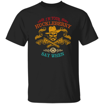 Cowboy Birthday Gift, I'm Your Huckleberry, Say When Funny, Cowboy Vintage Style Unisex T-Shirt