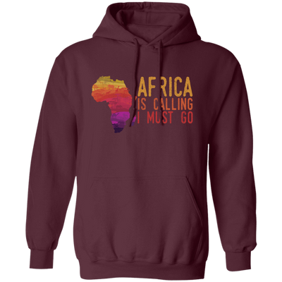 Africa Calls, Safari Zoo, Savannah Vacation, Africa Is Calling, I Must Go Pullover Hoodie