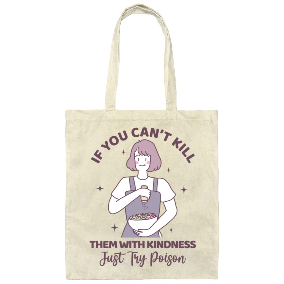 If You Can't Kill Them With Kindness, Just Try Poison Canvas Tote Bag