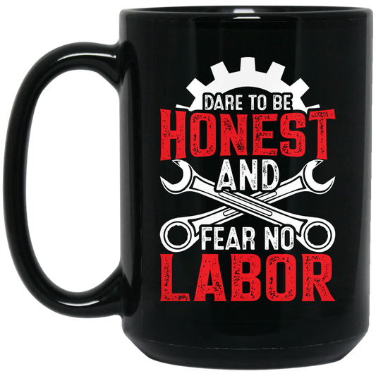 Dare To Be Honest And Fear No Labor, Mechanic Retro Black Mug