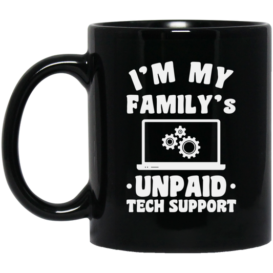 I'm My Family_s Unpaid Tech Support, Setting Laptop, Laptop Lover Black Mug
