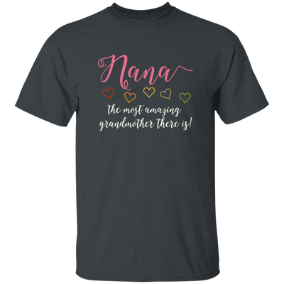 Nana Gift, Love Grandma, The Most Amazing Grandmother There Is Unisex T-Shirt