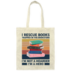 I Rescue Books Trapped In The Bookstore, I'm Not A Hoarder, I'm A Hero Canvas Tote Bag