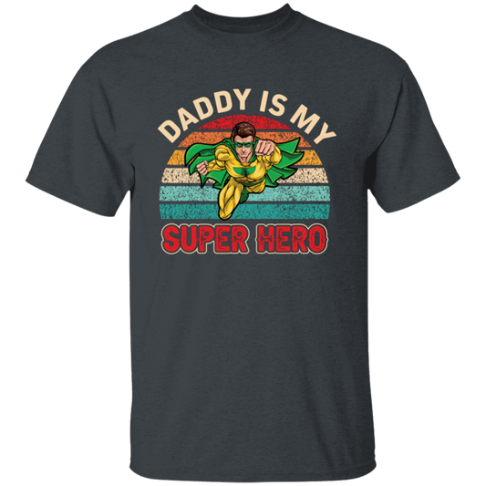 Daddy Is My Super Hero, Retro Daddy, Father's Day Gifts Unisex T-Shirt