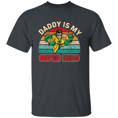 Daddy Is My Super Hero, Retro Daddy, Father's Day Gifts Unisex T-Shirt