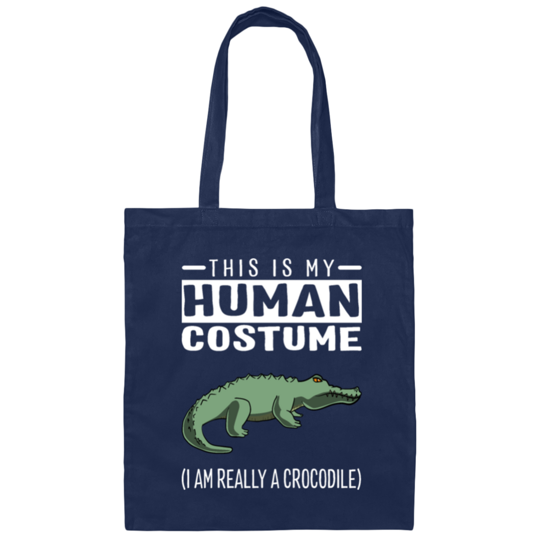 Saying This Is My Human Costume I'm Really A Crocodile Canvas Tote Bag