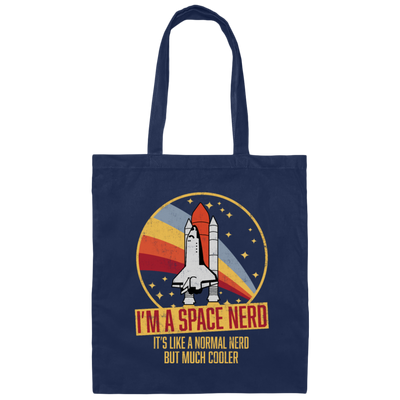 Retro Space I Am A Space Nerd, Its Like A Normal Nerd But Much Cooler Canvas Tote Bag