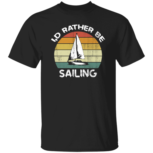 I Would Rather Be Sailing, Retro Sailing Gift, Love Sailing, Best Sailing Ever Unisex T-Shirt