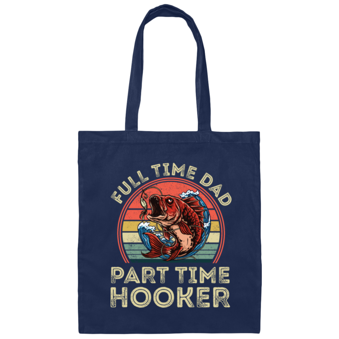 Full Time Dad Part Time Hooker, Retro Fishing Lover Canvas Tote Bag