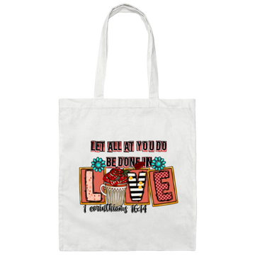 Your Love Gift Let All At You Do Be Done In Love 1 Corinthiams Canvas Tote Bag