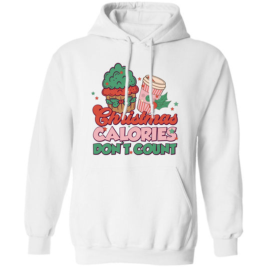 Christmas Calories Don't Count, Don't Count Calories, Merry Christmas, Trendy Christmas Pullover Hoodie