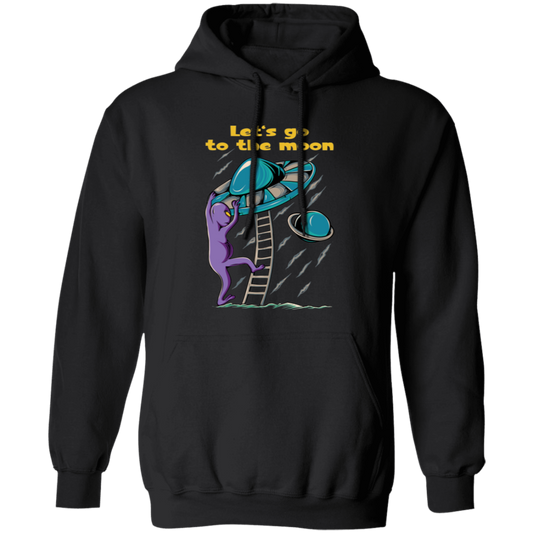 Let's Go To The Moon, Cute Alien, Come In Ufo Pullover Hoodie