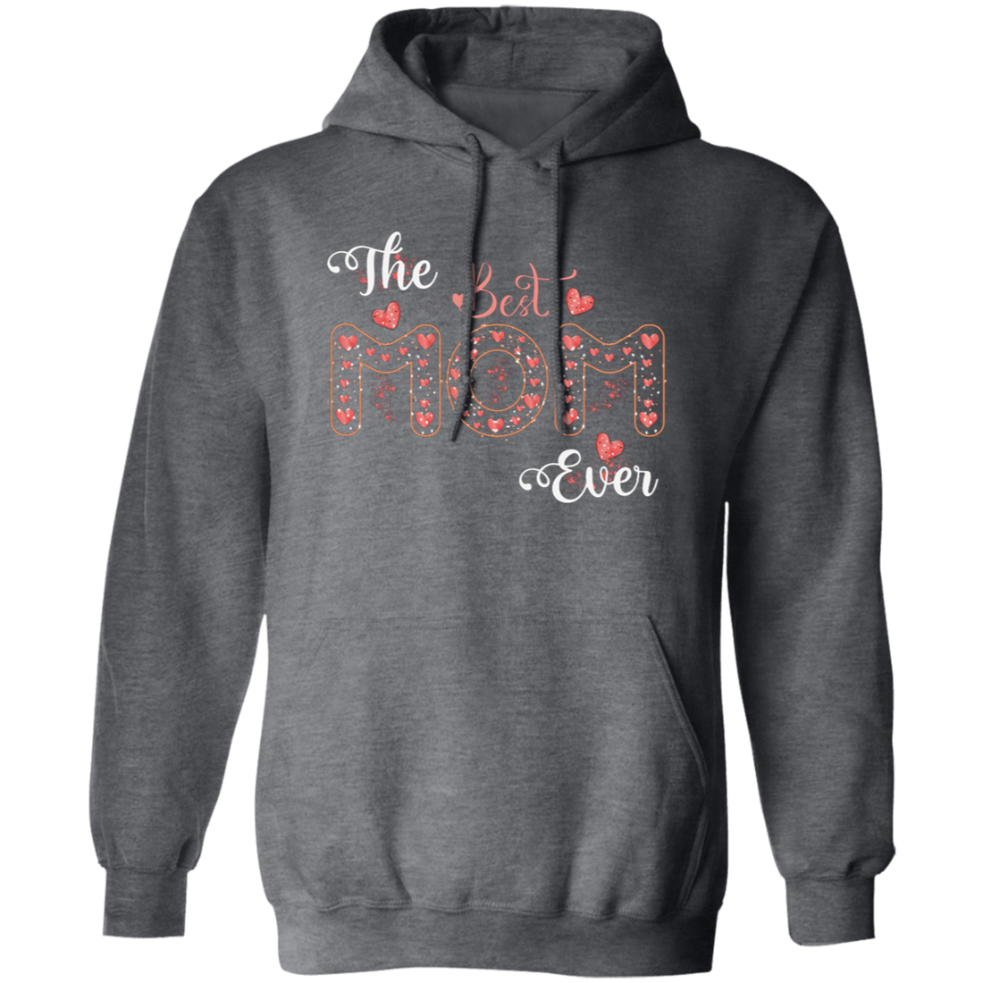 The Best Mom Ever, Love Mom, Need Mom, Mother's Day Pullover Hoodie