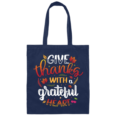 Give Thanks With A Grateful Heart, Thanksgiving Canvas Tote Bag