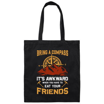 Bring A Compass It_s Awkward When You Have To Eat Your Friends, Retro Compass Canvas Tote Bag
