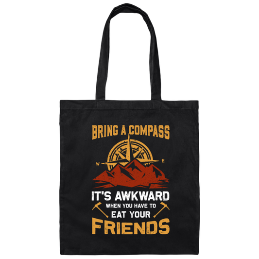Bring A Compass It_s Awkward When You Have To Eat Your Friends, Retro Compass Canvas Tote Bag