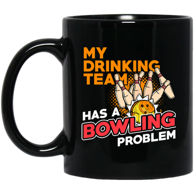 My Drinking Team Has A Bowling Problem, Bowling lover Gift Retro Black Mug