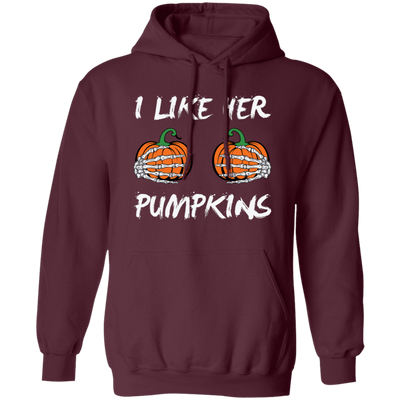 I Like Her Pumpkins, Sexy Girl, Trendy Halloween, Like Her Boobs Pullover Hoodie