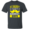 Best Dad Ever, If Daddy Can't, Nobody Can, Father's Day Unisex T-Shirt