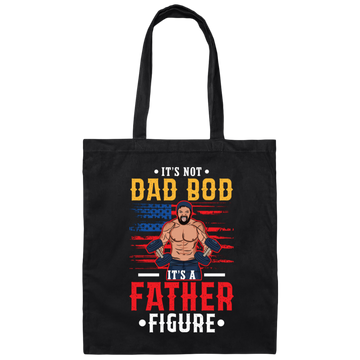 It's Not Dad Bod, It's A Father Figure, Father's Day Canvas Tote Bag