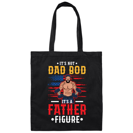 It's Not Dad Bod, It's A Father Figure, Father's Day Canvas Tote Bag