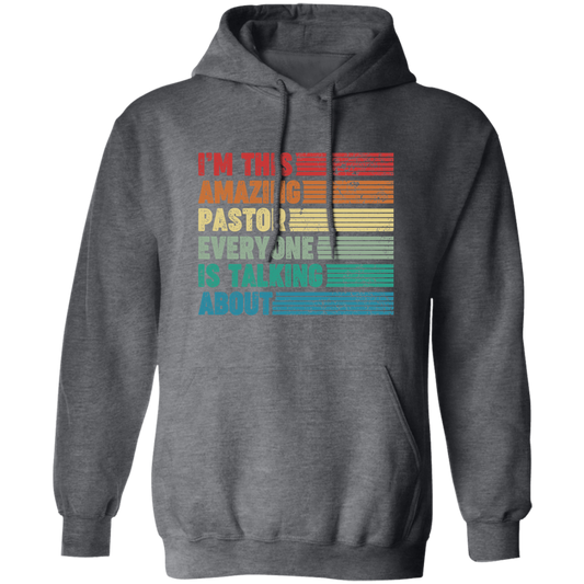 I'm This Amazing Pastor Everyone Is Talking About, Retro Pastor Pullover Hoodie