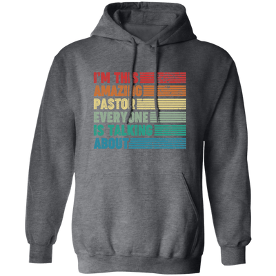 I'm This Amazing Pastor Everyone Is Talking About, Retro Pastor Pullover Hoodie