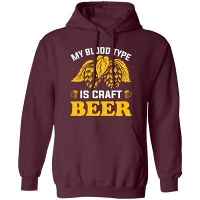 My Blood Type Is Craft Beer, Beer In My Blood Pullover Hoodie