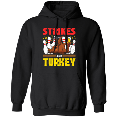 Strikes Gift, Thanksgiving Day Men Women Bowling Pullover Hoodie