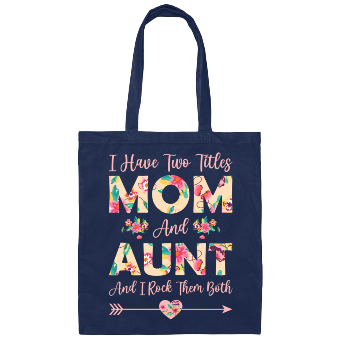 I Have Two Titles Mom And Aunt, And I Rock Them Both Canvas Tote Bag