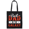 Best Dad In The Galaxy, Best Dad Ever, Best Dad In The World Canvas Tote Bag
