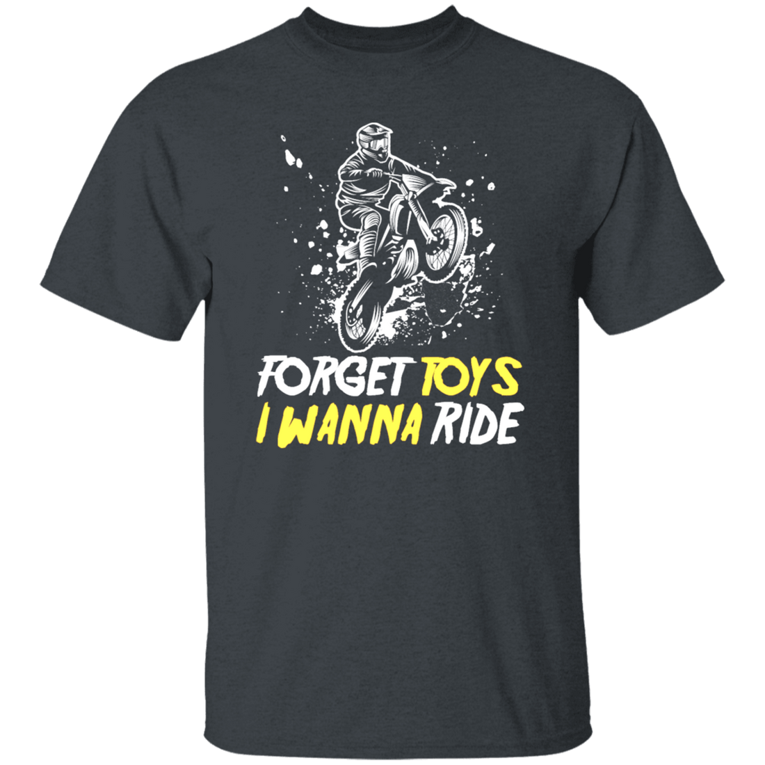 Dirt Bike Racing, Motocross Racer, Forget Toys, I Wanna Ride, Racing Unisex T-Shirt